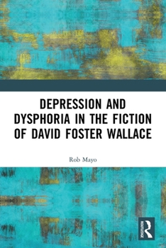 Paperback Depression and Dysphoria in the Fiction of David Foster Wallace Book