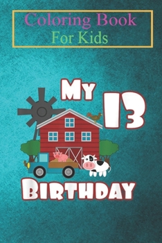 Coloring Book For Kids: Farm Animals Pig Cow Tractor 13th Birthday 13 year old Animal Coloring Book: For Kids Aged 3-8 (Fun Activities for Kids)