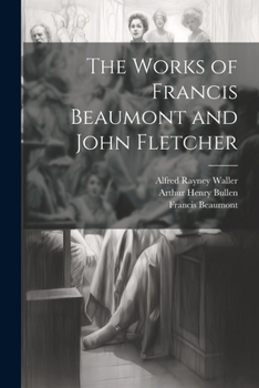 Paperback The Works of Francis Beaumont and John Fletcher Book