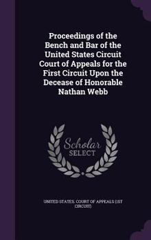 Proceedings of the Bench and Bar of the United States Circuit Court of Appeals for the First Circuit Upon the Decease of Honorable Nathan Webb