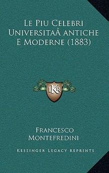 Paperback Le Piu Celebri UniversitaÂ antiche E Moderne (1883) [Italian] Book