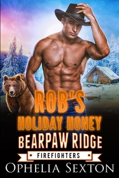Rob's Holiday Honey (Bearpaw Ridge Firefighters)
