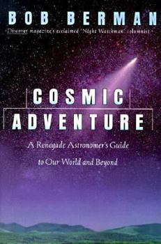 Hardcover Cosmic Adventure: A Renegade Astronomer's Guide to Our World and Beyond Book