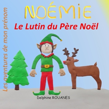 Paperback Noémie le Lutin du Père Noël: Les aventures de mon prénom [French] Book