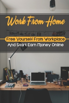 Paperback Work From Home: Free Yourself From Workplace And Start Earn Money Online: Working At Home Book
