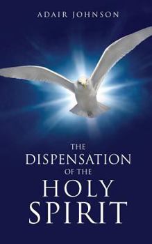 Paperback The Dispensation of the Holy Spirit Book