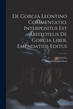 Paperback De Gorgia Leontino Commentatio. Interpositus Est Aristotelis De Gorgia Liber, Emendatius Editus Book