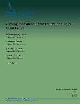 Paperback Closing the Guantanamo Detention Center: Legal Issues Book