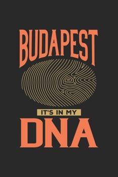 Budapest Its in my DNA: 6x9 |notebook | dot grid | city of birth | Hungary