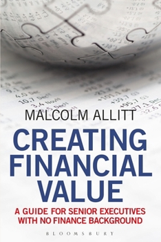 Paperback Creating Financial Value: A Guide for Senior Executives with No Finance Background Book