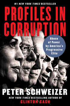 Profiles in Corruption: Abuse of Power by America’s Progressive Elite