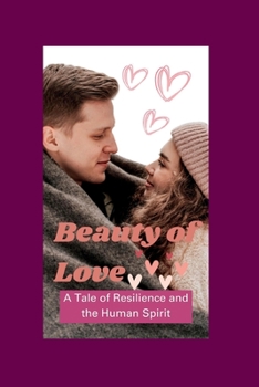 Paperback Beauty of Love: A Tale of Resilience and the Human Spirit Book