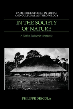 Paperback In the Society of Nature: A Native Ecology in Amazonia Book