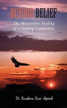 Paperback Beyond Belief: The Miraculous Healing of a Sinning Community Book