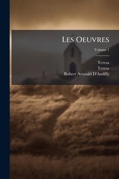 Paperback Les Oeuvres: Divisées En Cinq Parties; Volume 1 [French] Book