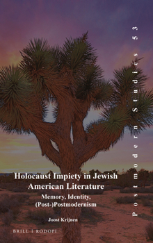 Holocaust Impiety in Jewish American Literature: Memory, Identity, (Post-)Postmodernism