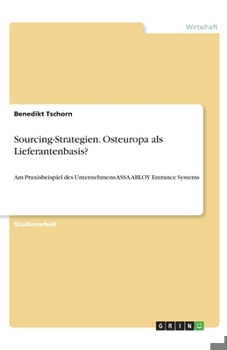 Paperback Sourcing-Strategien. Osteuropa als Lieferantenbasis?: Am Praxisbeispiel des Unternehmens ASSA ABLOY Entrance Systems [German] Book