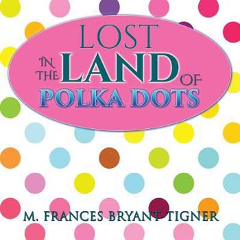 Paperback Lost In The Land Of Polka Dots Book