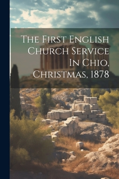 Paperback The First English Church Service In Chio, Christmas, 1878 Book