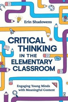 Paperback Critical Thinking in the Elementary Classroom: Engaging Young Minds with Meaningful Content Book