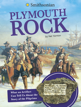 Plymouth Rock: What an Artifact Can Tell Us About the Story of the Pilgrims (Artifacts from the American Past)