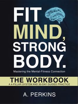 Paperback Fit Mind, Strong Body — The Workbook: A 4-Pillar System and 30-Day Guided Practice Book