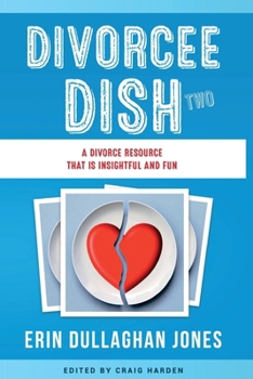 Paperback The Divorcee Dish Two: A Divorce Resource That is Insightful and Fun Book