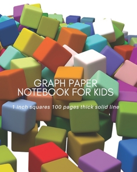 Graph Paper Notebook for Kids: Cute Graph Paper Notebook for Kids 1 inch squares 100 pages thick solid lines