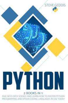 Paperback Python: 2 BOOKS IN 1: Dive into Data Science and learn how to master Python Programming and other Coding Languages in use toda Book