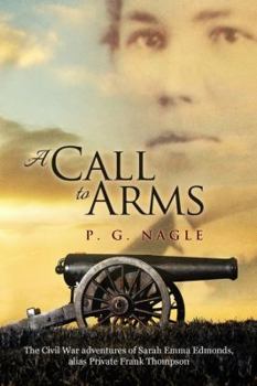 Paperback A Call to Arms: The Civil War Adventures of Sarah Emma Edmonds, Alias Private Frank Thompson Book