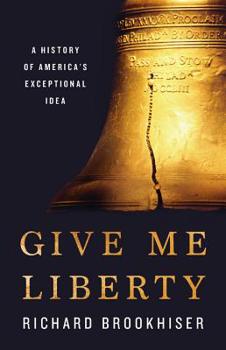 Hardcover Give Me Liberty: A History of America's Exceptional Idea Book