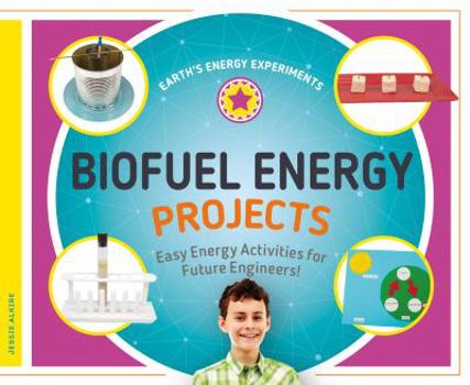 Library Binding Biofuel Energy Projects: Easy Energy Activities for Future Engineers! Book