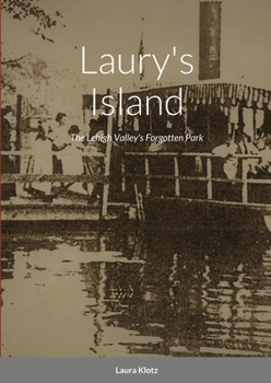 Paperback Laury's Island: The Lehigh Valley's Forgotten Park Book