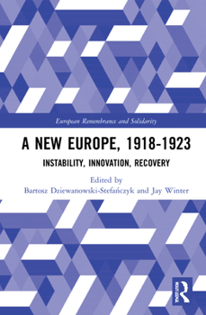 Hardcover A New Europe, 1918-1923: Instability, Innovation, Recovery Book