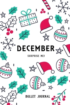 Bullet Journal "December Surprise me!": Bullet Journal /Notebook/Journal Gift 120 page, Lined, 6x9 (15.2 x 22.9 cm)