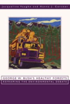 Paperback George W. Bush's Healthy Forests: Reframing the Environmental Debate Book