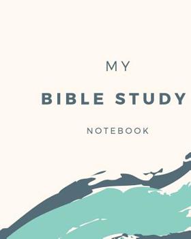 My Bible Study Notebook: A Self-Guided Scripture Reading Journal