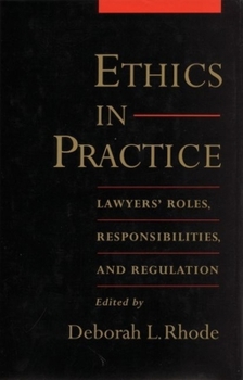 Hardcover Ethics in Practice: Lawyers' Roles, Responsibilities, and Regulation Book