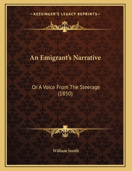 Paperback An Emigrant's Narrative: Or A Voice From The Steerage (1850) Book