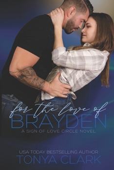 Paperback For The Love of Brayden (A Sign of Love Circle Novel) Book