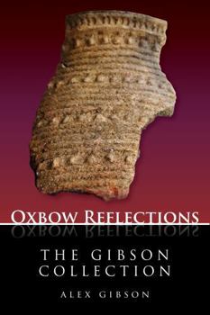 Paperback The Gibson Collection: Key Papers by Prehistorian Alex Gibson on Neolithic Pottery and Domestic Settlement Book