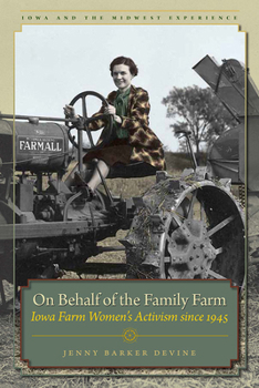 Paperback On Behalf of the Family Farm: Iowa Farm Women's Activism Since 1945 Book