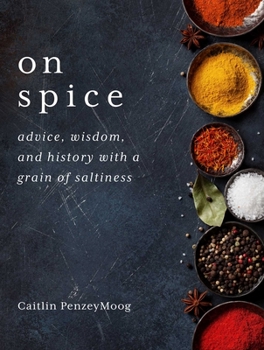 Hardcover On Spice: Advice, Wisdom, and History with a Grain of Saltiness Book