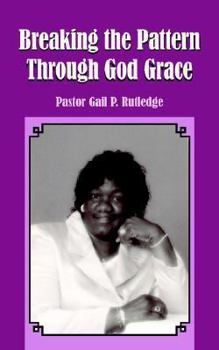 Paperback Breaking the Pattern Through God Grace Book