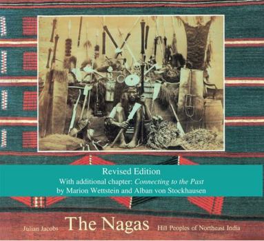 Paperback The Nagas: Hill Peoples of Northeast India: Society, Culture and the Colonial Encounter Book