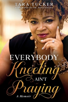 Paperback Everybody Kneeling ain't Praying: A Memoir Book