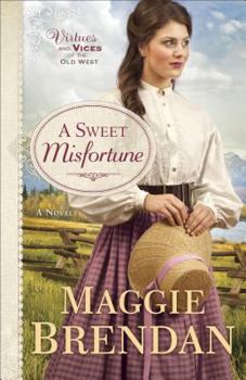 A Sweet Misfortune: A Novel - Book #2 of the Virtues and Vices of the Old West