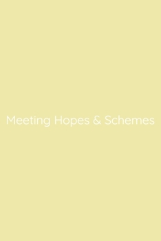 Meeting Hopes & Schemes Notebook: Lined Journal, 120 Pages, 6 x 9, Funny Office Manager Gag Gift, Goldenrod Matte Finish (Meeting Hopes & Schemes Journal)