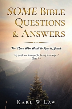 Paperback SOME Bible Questions & Answers: For Those Who Want To Keep It Simple Book