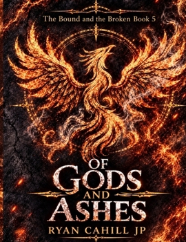 The Bound and the Broken: Of Gods and Ashes